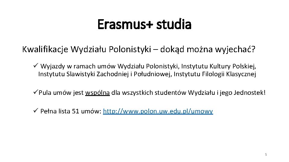 Erasmus+ studia Kwalifikacje Wydziału Polonistyki – dokąd można wyjechać? ü Wyjazdy w ramach umów