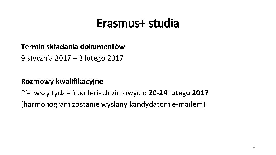 Erasmus+ studia Termin składania dokumentów 9 stycznia 2017 – 3 lutego 2017 Rozmowy kwalifikacyjne