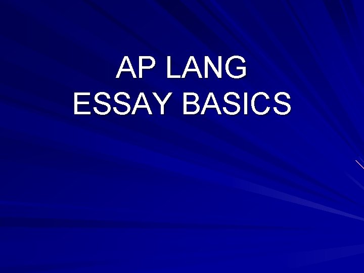 AP LANG ESSAY BASICS 