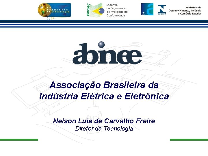 Associação Brasileira da Indústria Elétrica e Eletrônica Nelson Luis de Carvalho Freire Diretor de