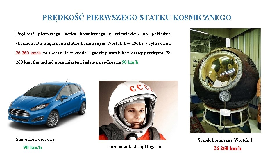 PRĘDKOŚĆ PIERWSZEGO STATKU KOSMICZNEGO Prędkość pierwszego statku kosmicznego z człowiekiem na pokładzie (kosmonauta Gagarin