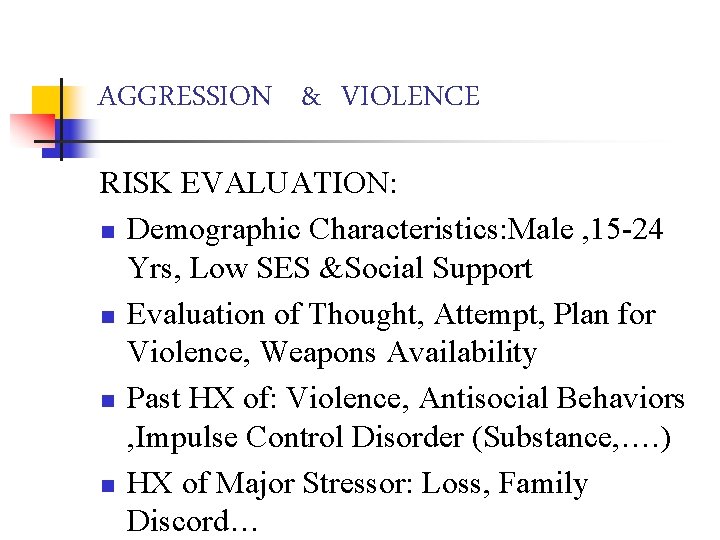 AGGRESSION & VIOLENCE RISK EVALUATION: n Demographic Characteristics: Male , 15 -24 Yrs, Low