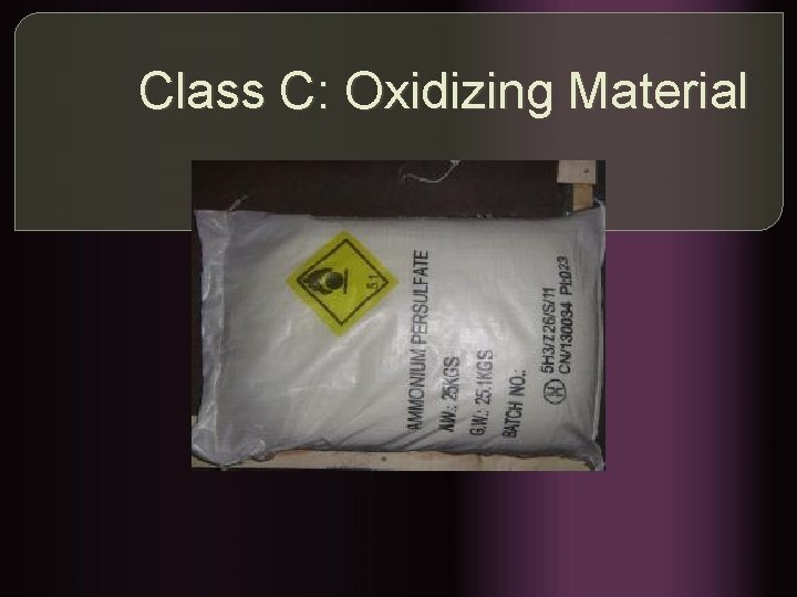 Class C: Oxidizing Material 