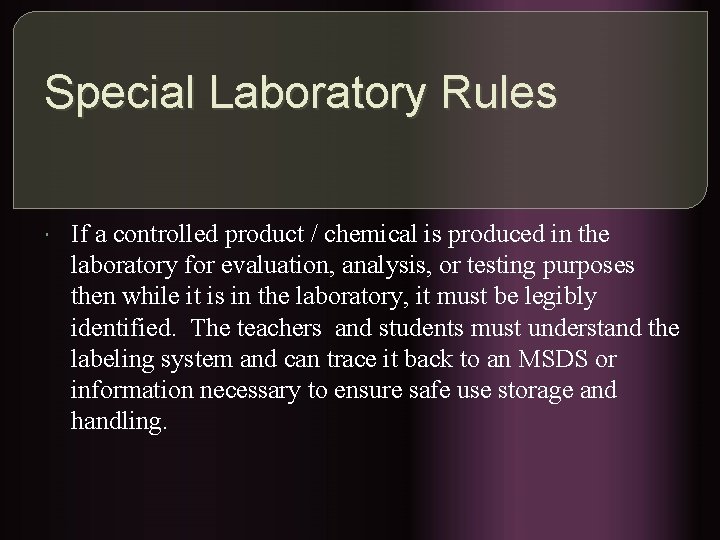 Special Laboratory Rules If a controlled product / chemical is produced in the laboratory