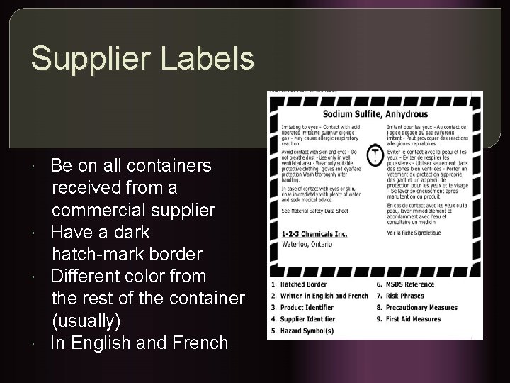 Supplier Labels Be on all containers received from a commercial supplier Have a dark