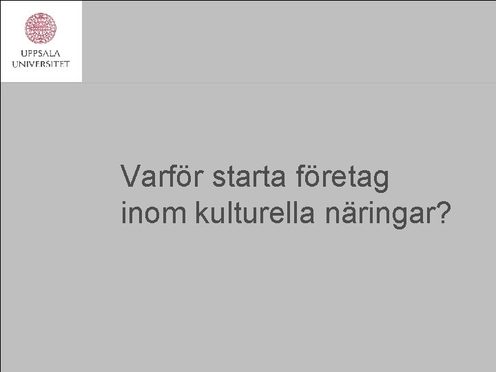 Varför starta företag inom kulturella näringar? 