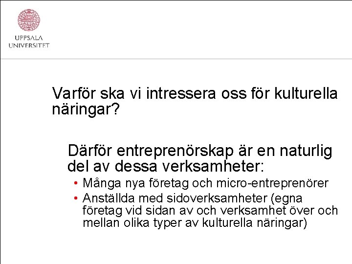 Varför ska vi intressera oss för kulturella näringar? Därför entreprenörskap är en naturlig del