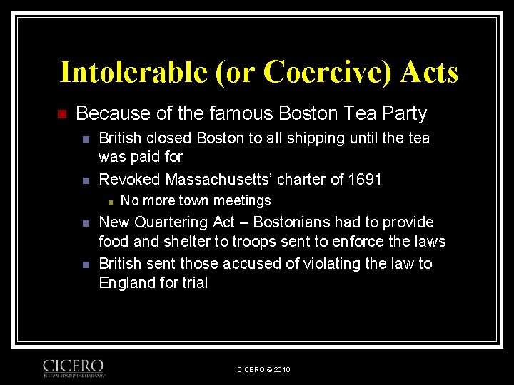 Intolerable (or Coercive) Acts n Because of the famous Boston Tea Party n n