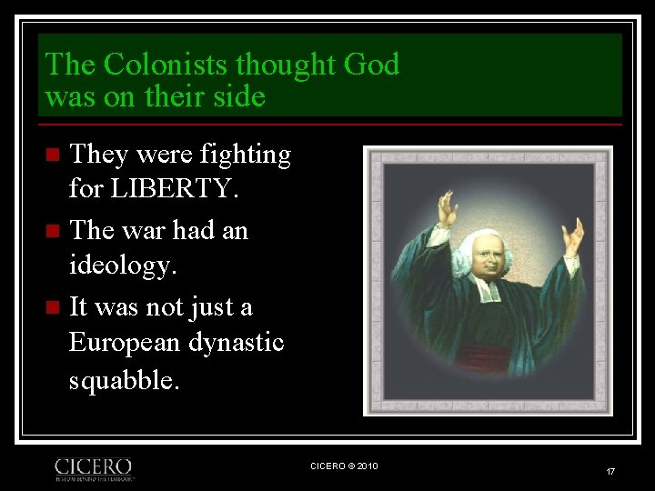 The Colonists thought God was on their side They were fighting for LIBERTY. n