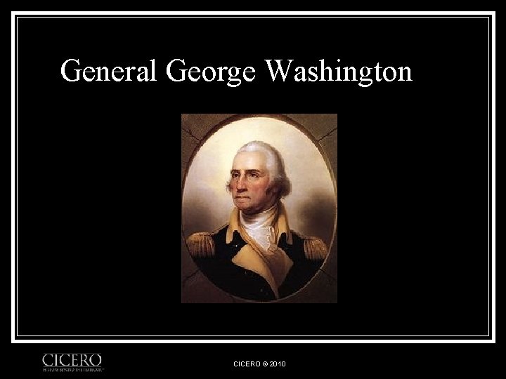 General George Washington CICERO © 2010 