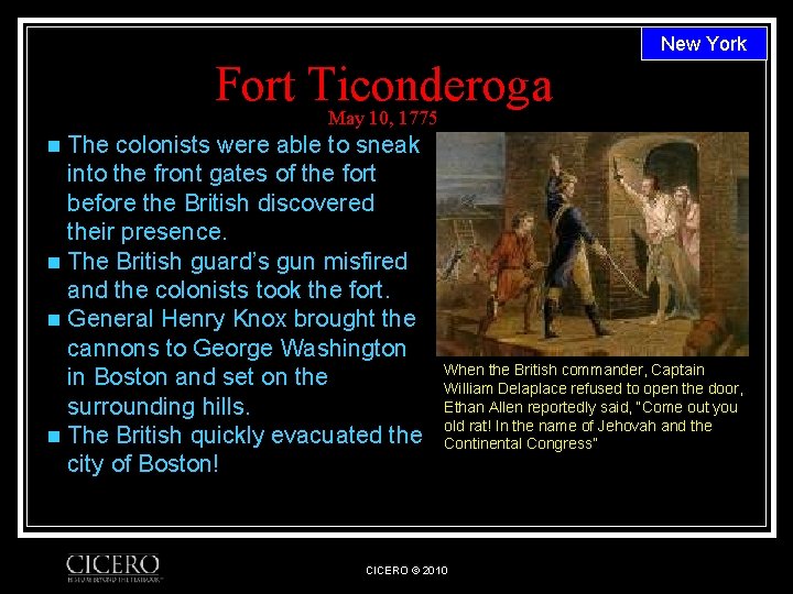New York Fort Ticonderoga May 10, 1775 The colonists were able to sneak into