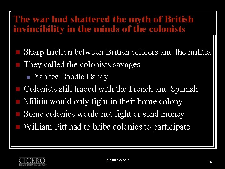 The war had shattered the myth of British invincibility in the minds of the