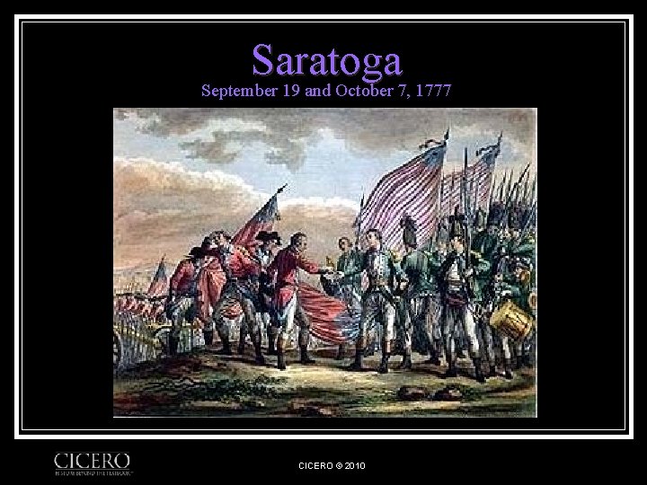 Saratoga September 19 and October 7, 1777 CICERO © 2010 