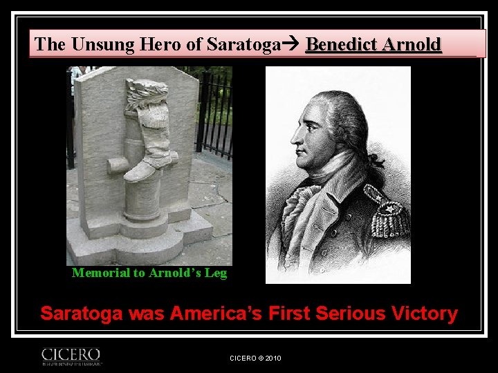 The Unsung Hero of Saratoga Benedict Arnold Memorial to Arnold’s Leg Saratoga was America’s
