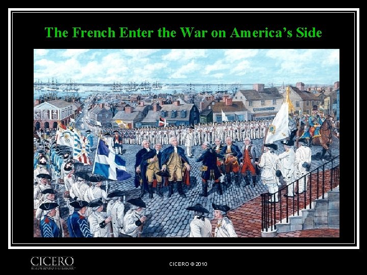 The French Enter the War on America’s Side CICERO © 2010 