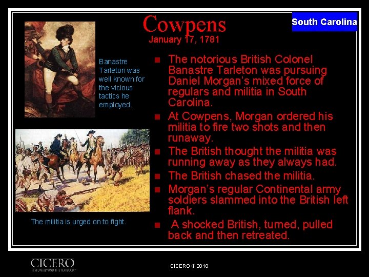 Cowpens South Carolina January 17, 1781 Banastre Tarleton was well known for the vicious