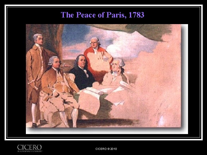 The Peace of Paris, 1783 CICERO © 2010 
