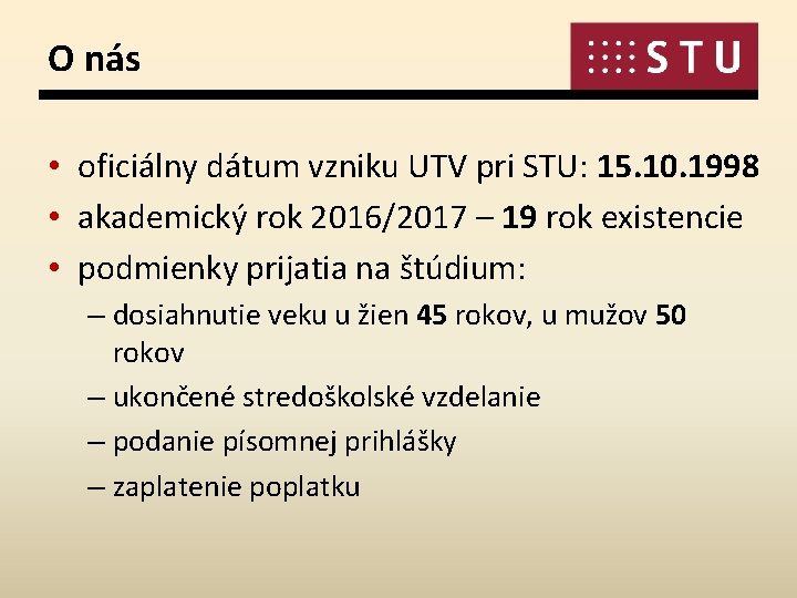 O nás • oficiálny dátum vzniku UTV pri STU: 15. 10. 1998 • akademický