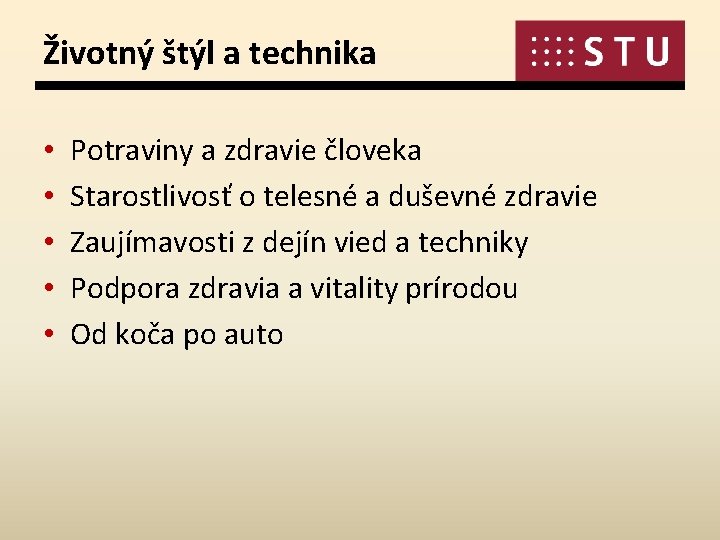 Životný štýl a technika • • • Potraviny a zdravie človeka Starostlivosť o telesné