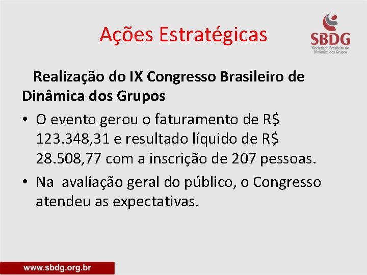 Ações Estratégicas Realização do IX Congresso Brasileiro de Dinâmica dos Grupos • O evento