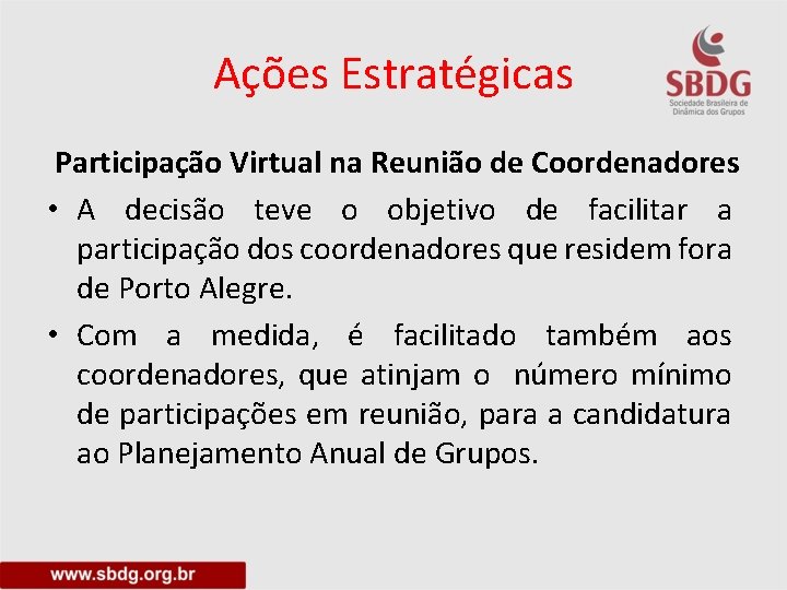 Ações Estratégicas Participação Virtual na Reunião de Coordenadores • A decisão teve o objetivo