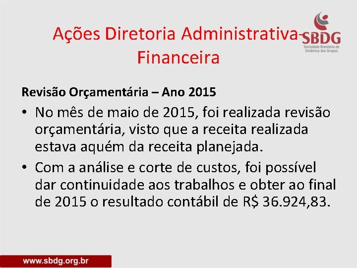 Ações Diretoria Administrativa. Financeira Revisão Orçamentária – Ano 2015 • No mês de maio