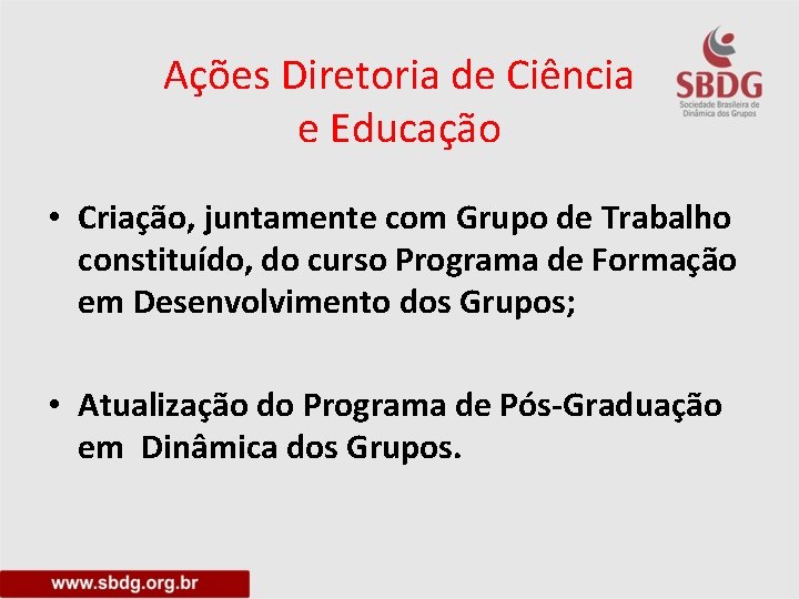 Ações Diretoria de Ciência e Educação • Criação, juntamente com Grupo de Trabalho constituído,