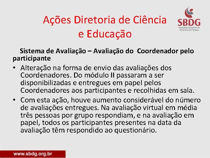 Ações Diretoria de Ciência e Educação Sistema de Avaliação – Avaliação do Coordenador pelo