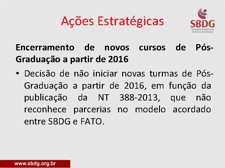 Ações Estratégicas Encerramento de novos cursos de Pós. Graduação a partir de 2016 •