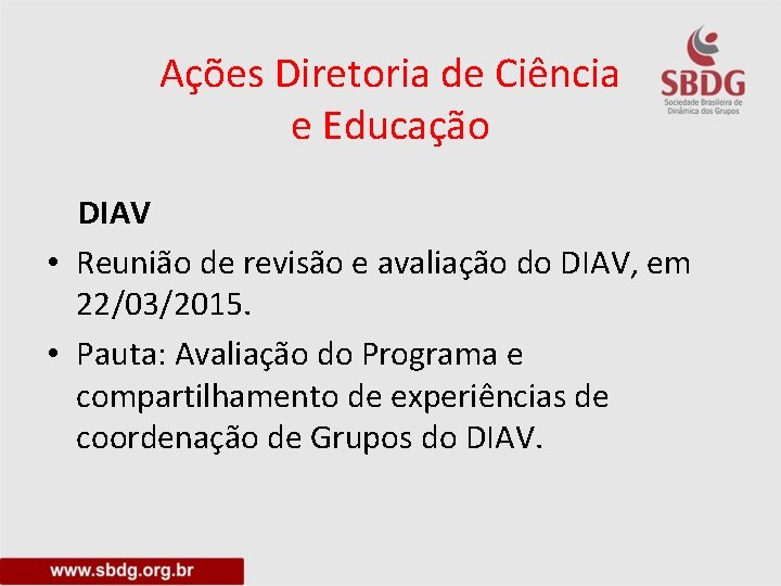 Ações Diretoria de Ciência e Educação DIAV • Reunião de revisão e avaliação do