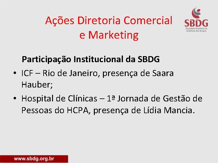 Ações Diretoria Comercial e Marketing Participação Institucional da SBDG • ICF – Rio de