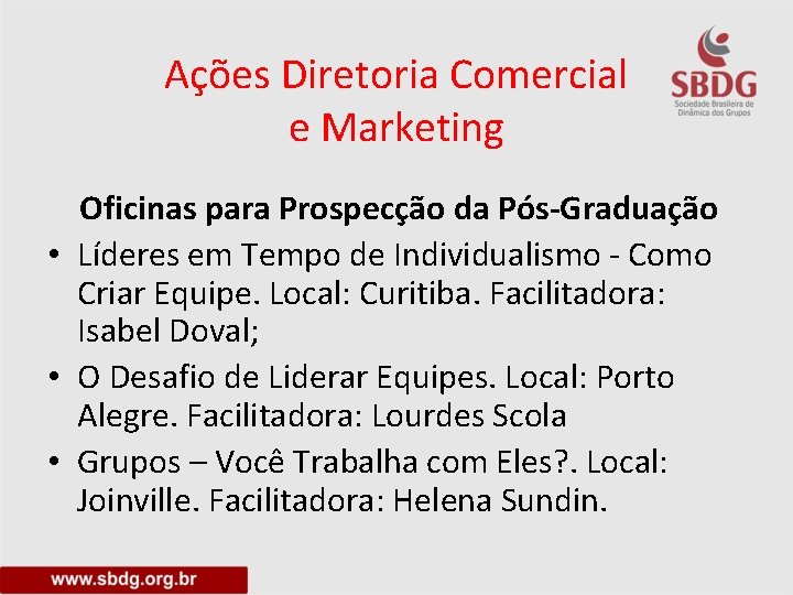 Ações Diretoria Comercial e Marketing Oficinas para Prospecção da Pós-Graduação • Líderes em Tempo