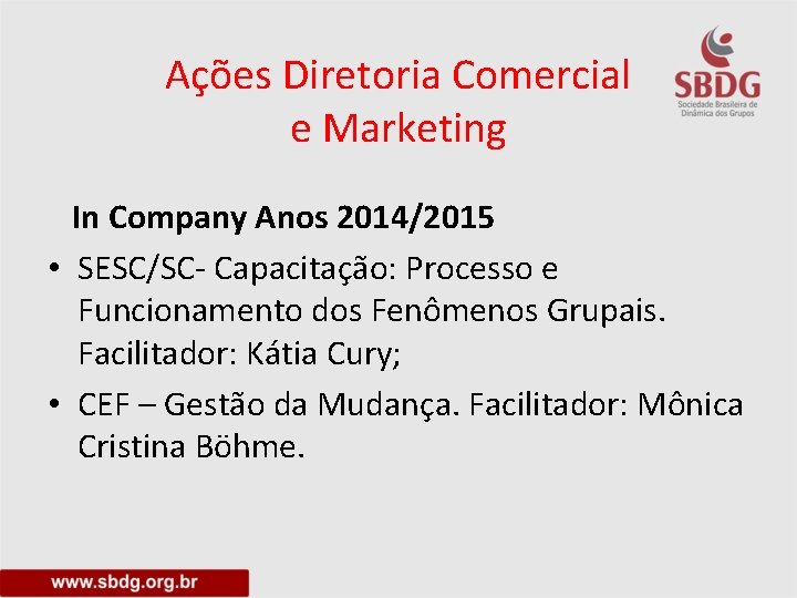 Ações Diretoria Comercial e Marketing In Company Anos 2014/2015 • SESC/SC- Capacitação: Processo e