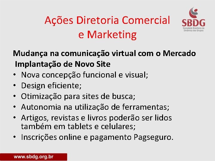 Ações Diretoria Comercial e Marketing Mudança na comunicação virtual com o Mercado Implantação de