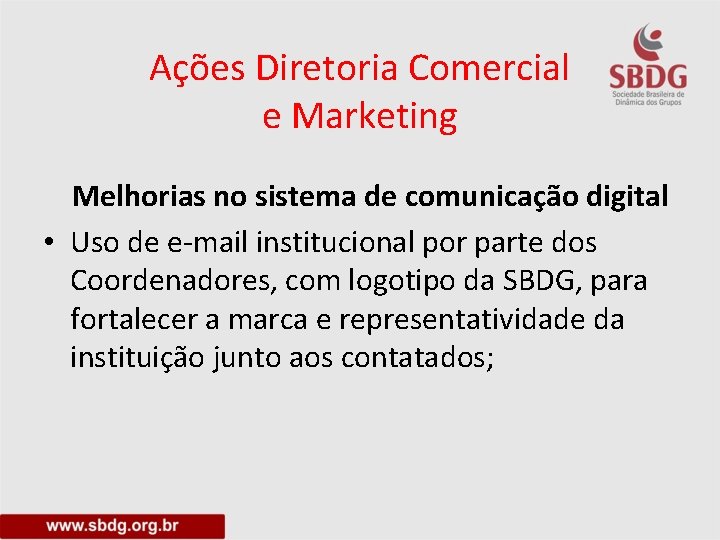 Ações Diretoria Comercial e Marketing Melhorias no sistema de comunicação digital • Uso de