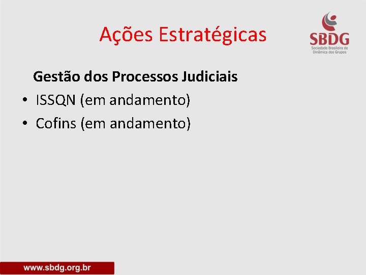 Ações Estratégicas Gestão dos Processos Judiciais • ISSQN (em andamento) • Cofins (em andamento)