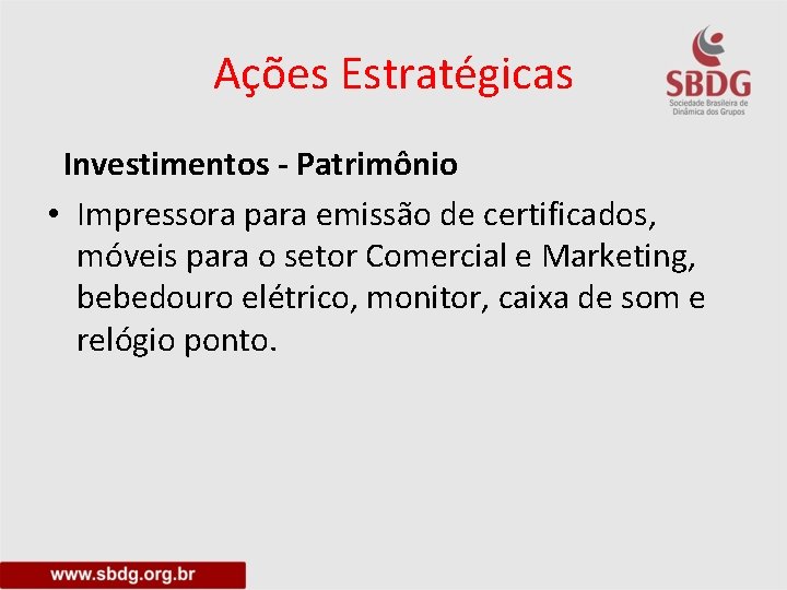 Ações Estratégicas Investimentos - Patrimônio • Impressora para emissão de certificados, móveis para o