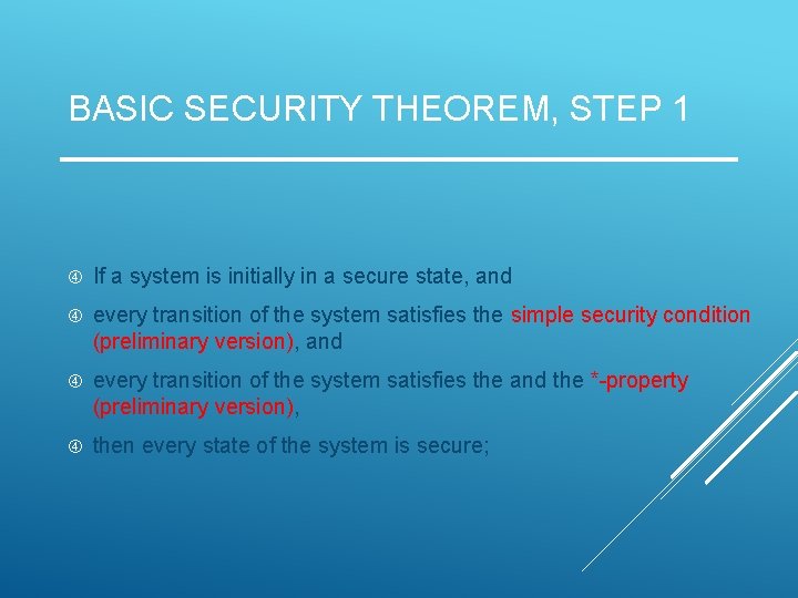 BASIC SECURITY THEOREM, STEP 1 If a system is initially in a secure state,