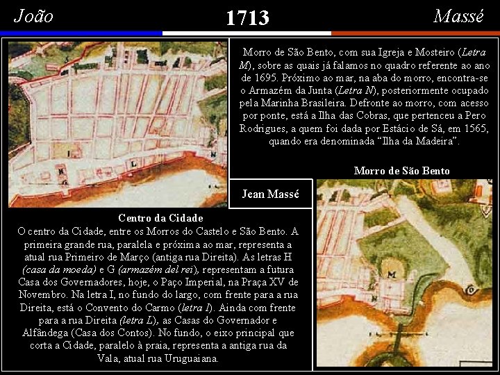 João 1713 Massé Jean Massé, também conhecido como Morro de. Janeiro, São Bento, com