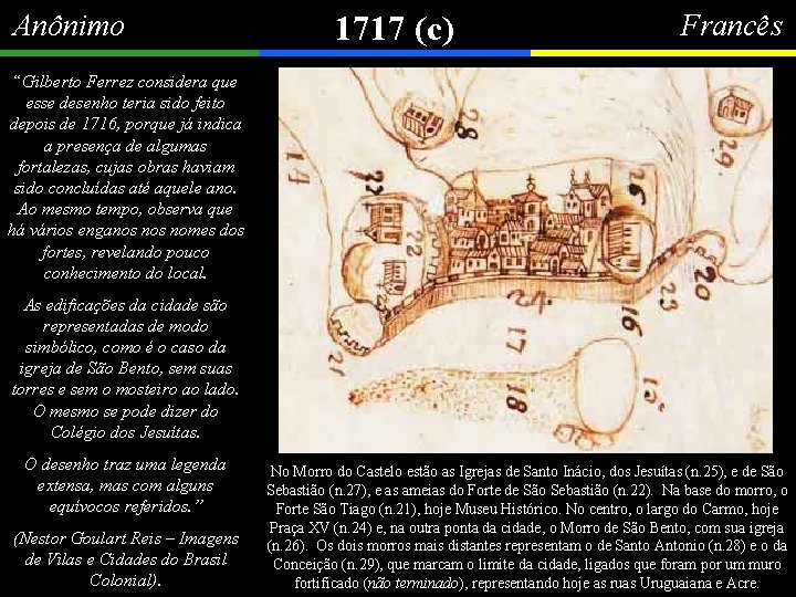 Anônimo 1717 (c) Francês “Gilberto Ferrez considera que esse desenho teria sido feito depois