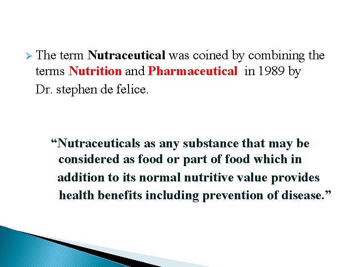 Ø The term Nutraceutical was coined by combining the terms Nutrition and Pharmaceutical in Ø The term Nutraceutical was coined by combining the terms Nutrition and Pharmaceutical in