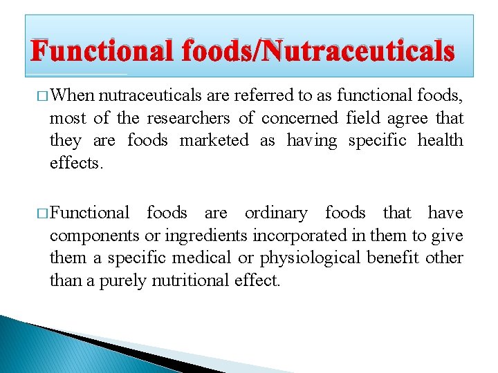 Functional foods/Nutraceuticals � When nutraceuticals are referred to as functional foods, most of the Functional foods/Nutraceuticals � When nutraceuticals are referred to as functional foods, most of the