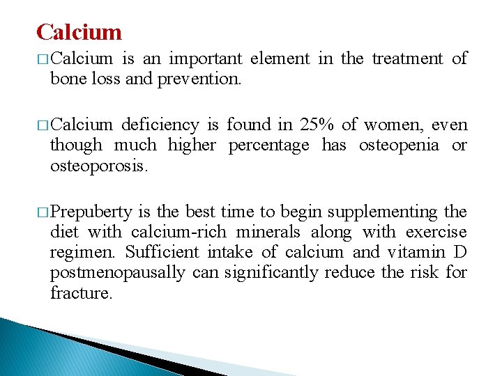 Calcium � Calcium is an important element in the treatment of bone loss and Calcium � Calcium is an important element in the treatment of bone loss and
