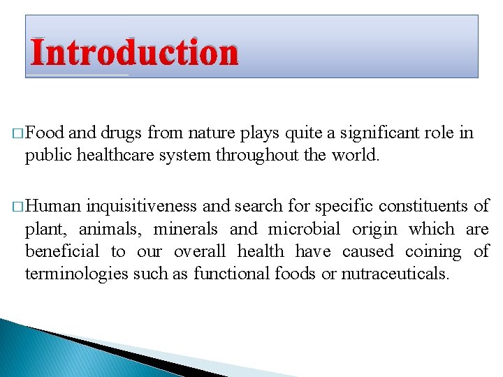 Introduction � Food and drugs from nature plays quite a significant role in public Introduction � Food and drugs from nature plays quite a significant role in public
