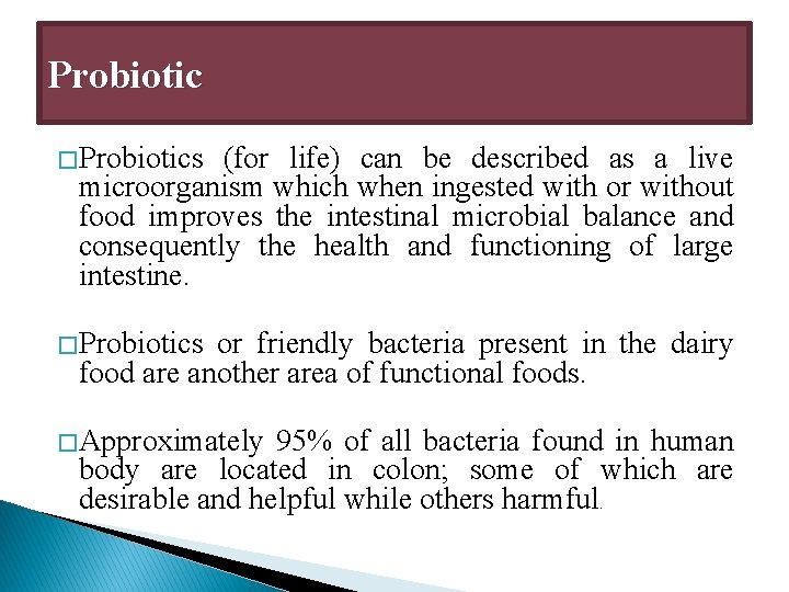 Probiotic � Probiotics (for life) can be described as a live microorganism which when Probiotic � Probiotics (for life) can be described as a live microorganism which when
