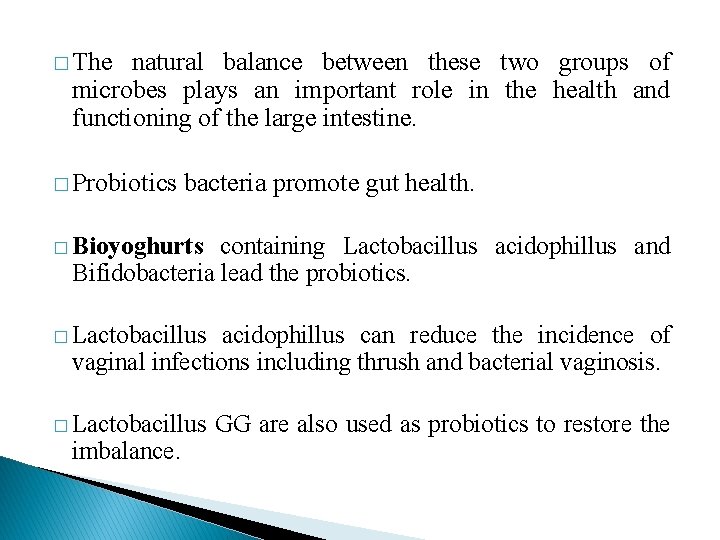 � The natural balance between these two groups of microbes plays an important role � The natural balance between these two groups of microbes plays an important role