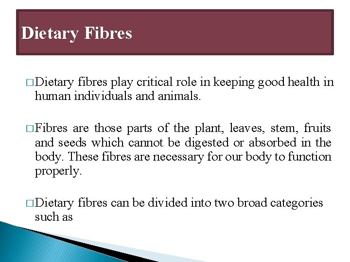 Dietary Fibres � Dietary fibres play critical role in keeping good health in human Dietary Fibres � Dietary fibres play critical role in keeping good health in human