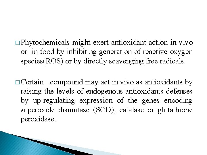 � Phytochemicals might exert antioxidant action in vivo or in food by inhibiting generation � Phytochemicals might exert antioxidant action in vivo or in food by inhibiting generation
