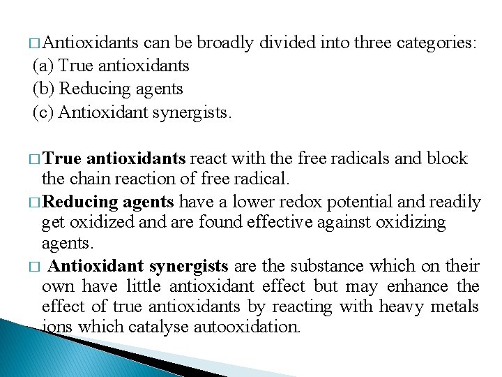 � Antioxidants can be broadly divided into three categories: (a) True antioxidants (b) Reducing � Antioxidants can be broadly divided into three categories: (a) True antioxidants (b) Reducing