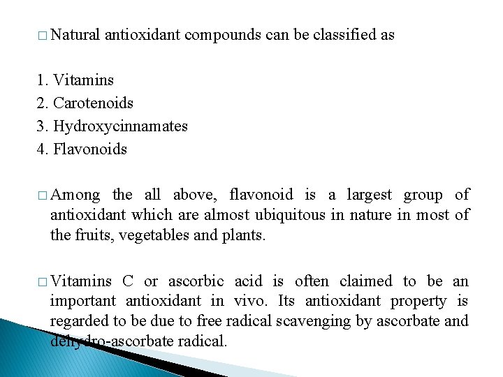 � Natural antioxidant compounds can be classified as 1. Vitamins 2. Carotenoids 3. Hydroxycinnamates � Natural antioxidant compounds can be classified as 1. Vitamins 2. Carotenoids 3. Hydroxycinnamates